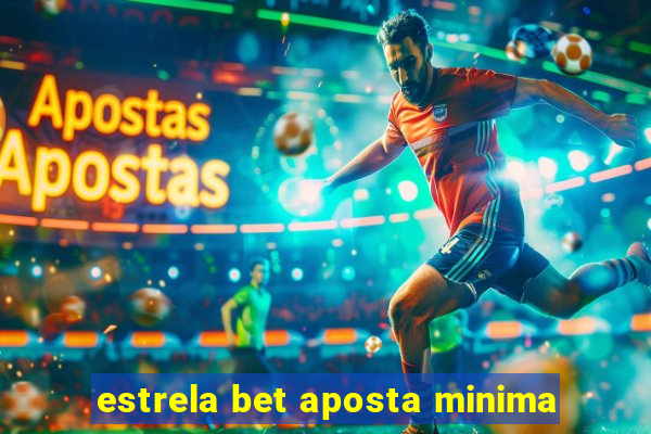 estrela bet aposta minima